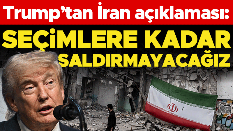 Trump'tan İran Açıklaması: Seçimlere Kadar Saldırmayacağız