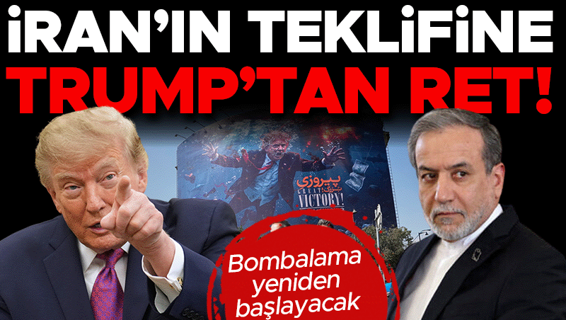 Trump, İran'ın ateşkes teklifini reddetti: Saldırılar yeniden başlayabilir