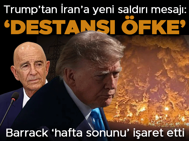 Trump'tan İran'a 'Destansı Öfke' tehdidi: Tom Barrack hafta sonunu işaret etti