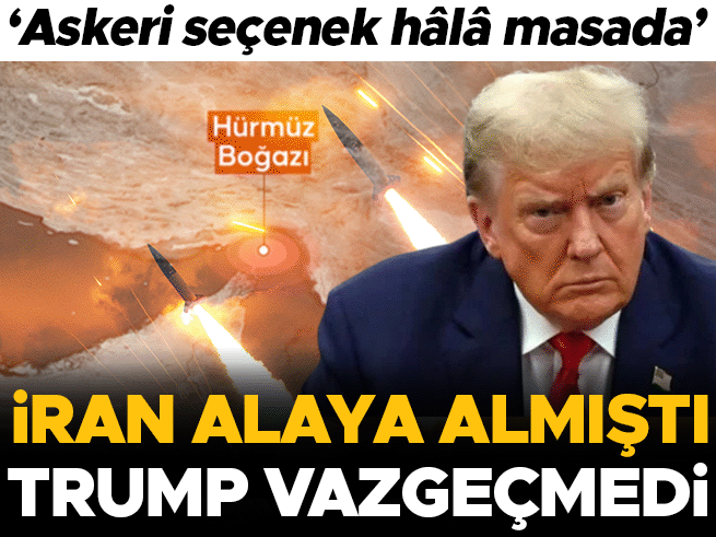 Trump'tan İran'a Hürmüz Boğazı mesajı: Askeri seçenek hâlâ masada