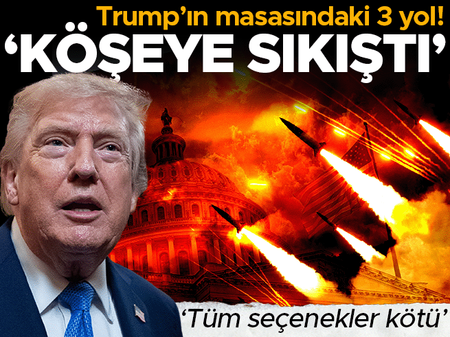 Trump'ın İran Seçenekleri: Üç Yol da Riskli, Beyaz Saray Köşeye Sıkıştı
