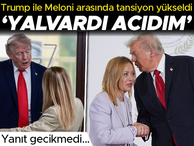 Trump-Meloni gerilimi: 'Yalvardı' iddiasına İtalya'dan sert yanıt