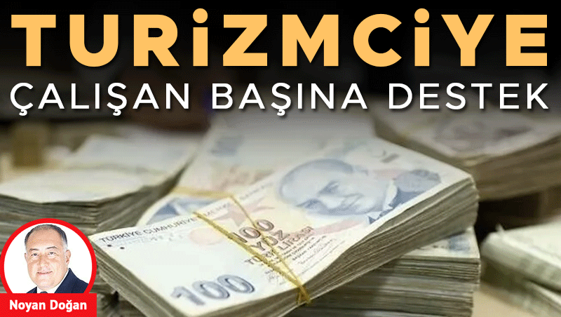 Turizmciye çalışan başına aylık 3 bin 500 TL destek