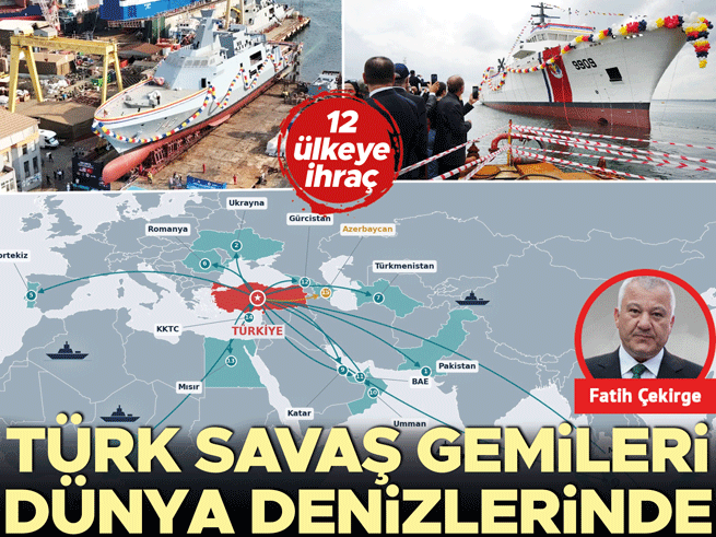 Türk savaş gemileri 12 ülkeye ihraç ediliyor