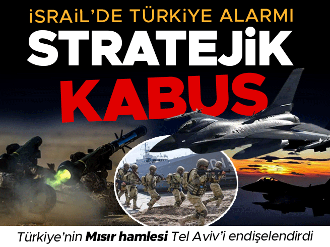 Türkiye-Mısır yakınlaşması İsrail’e stratejik kabus yaşatıyor