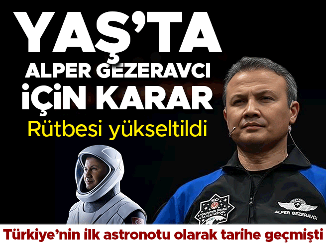 Türkiye'nin İlk Astronotu Alper Gezeravcı'ya YAŞ'tan Rütbe Terfi