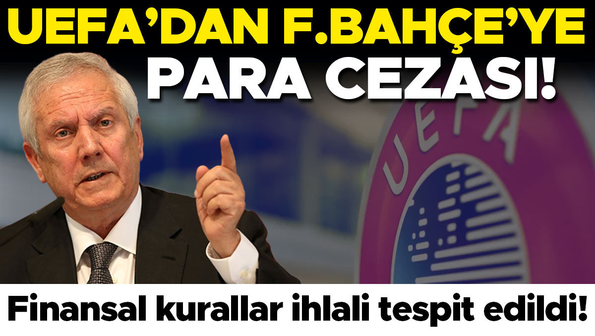 UEFA'dan Fenerbahçe'ye para cezası: Kadro maliyeti kuralı ihlali