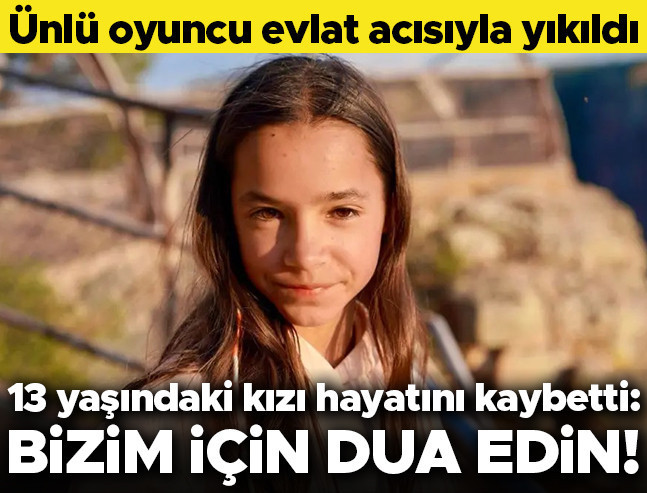 Ünlü oyuncu evlat acısıyla yıkıldı: 13 yaşındaki kızı hayatını kaybetti