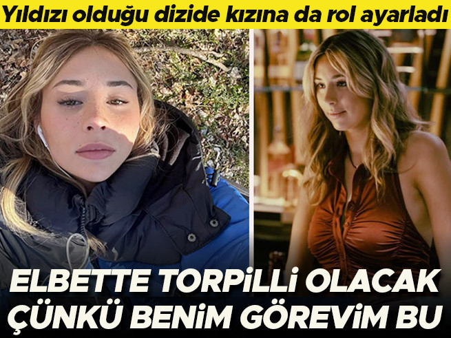 Ünlü Oyuncu Kızına Torpil İtirafı: 'Benim Görevim Bu