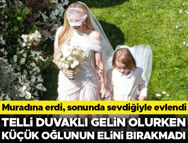 Ünlü oyuncu muradına erdi: Küçük oğlunun elini bırakmadan gelin oldu
