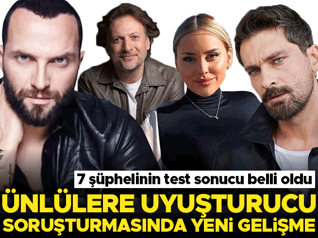 Ünlülere uyuşturucu soruşturmasında 7 şüphelinin test sonucu belli oldu