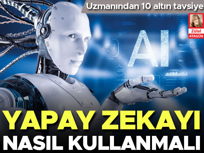 Uzmanından 10 Altın Tavsiye: Yapay Zekâyı Nasıl Kullanmalı