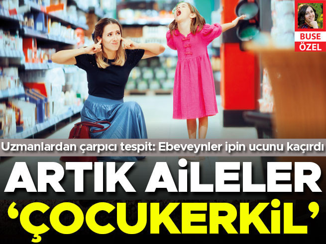 Uzmanlardan Çarpıcı Tespit: Artık Aileler 'Çocukerkil