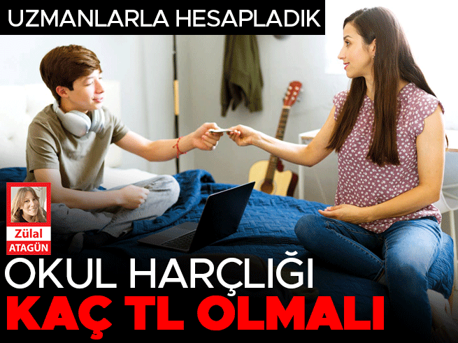 Uzmanlarla hesapladık: Okul harçlığı kaç TL olmalı