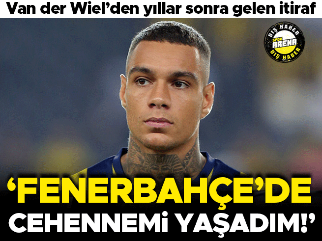Van der Wiel'den Fenerbahçe itirafı: 'Cehennemi yaşadım