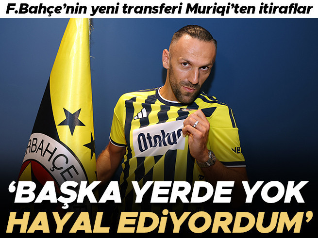 Vedat Muriqi: Fenerbahçe'ye dönmeyi hep hayal ediyordum