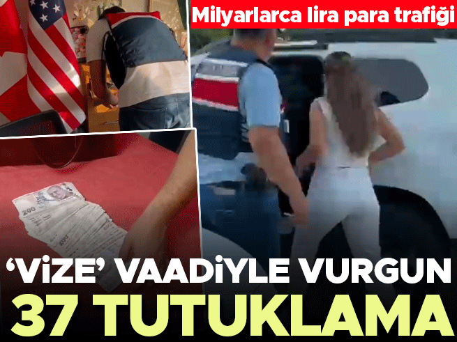 Vize Vaatleriyle Dolandırıcılık: 37 Şüpheli Tutuklandı