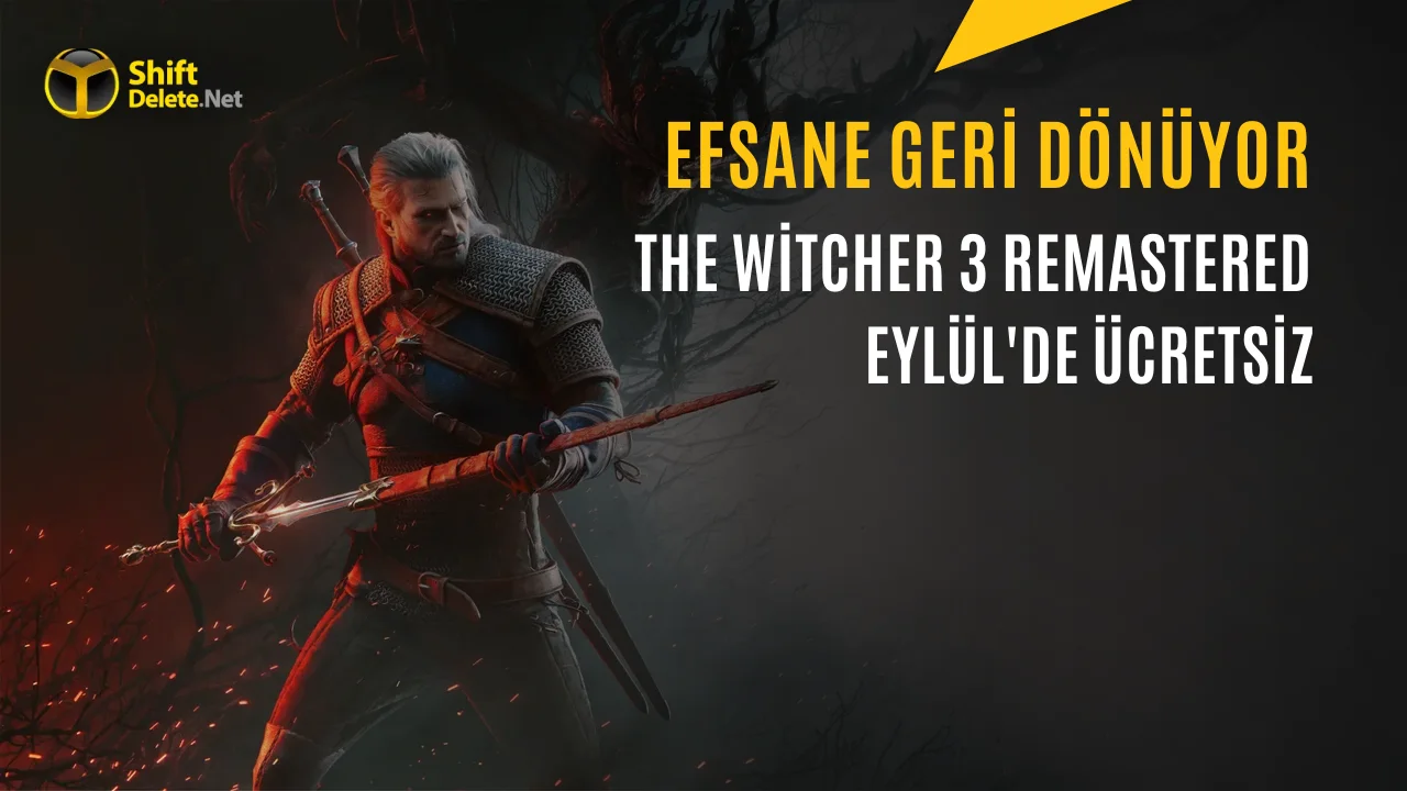 The Witcher 3 Remastered Ücretsiz Olarak Eylül'de Geliyor