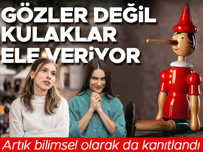 Yalancıları Gözler Değil Kulaklar Ele Veriyor
