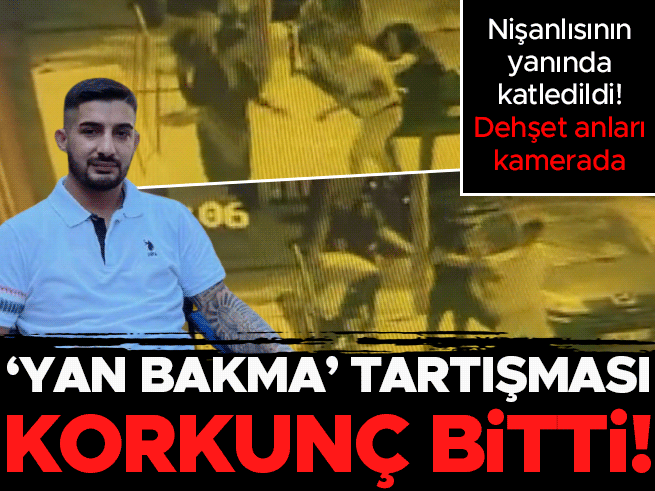 Yan bakma tartışması kanlı bitti: Nişanlısının önünde bıçaklandı