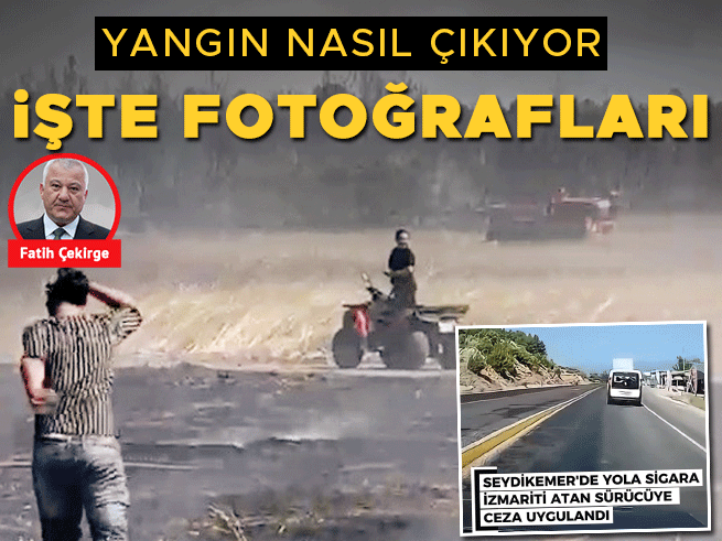 Yangın Nasıl Çıkıyor? Fotoğraflarla Kare Kare Anlatım