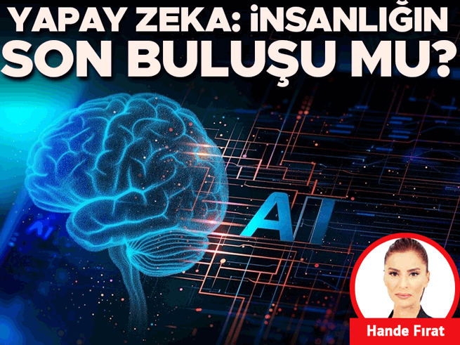 Yapay Zeka: İnsanlığın Son Buluşu mu