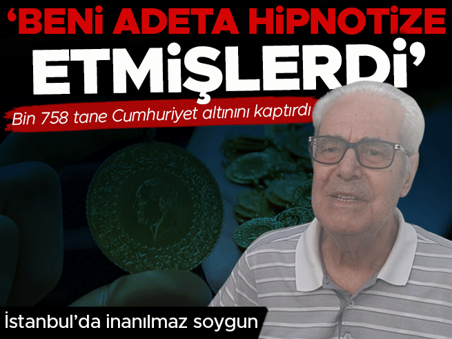 Yaşlı adam dolandırıcılara 1758 Cumhuriyet altınını kaptırdı: 'Adeta beni hipnotize etmişlerdi