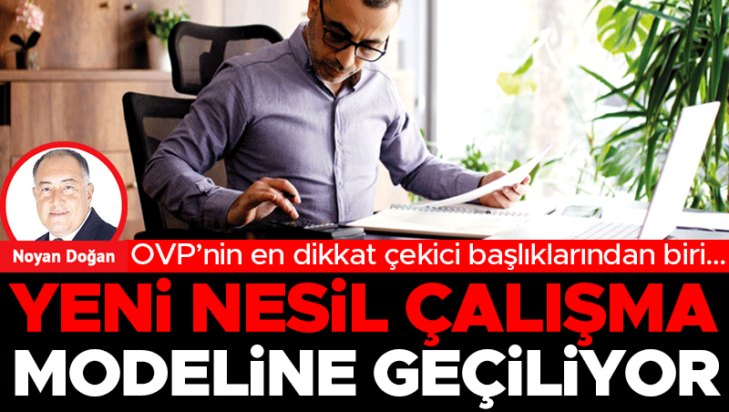 Yeni Nesil Çalışma Modeli: OVP ile Esnek Çalışma Dönemi