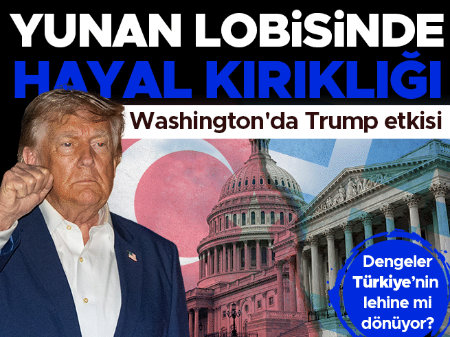 Yunan lobisi hayal kırıklığına uğradı: Trump'la dengeler Türkiye lehine mi dönüyor