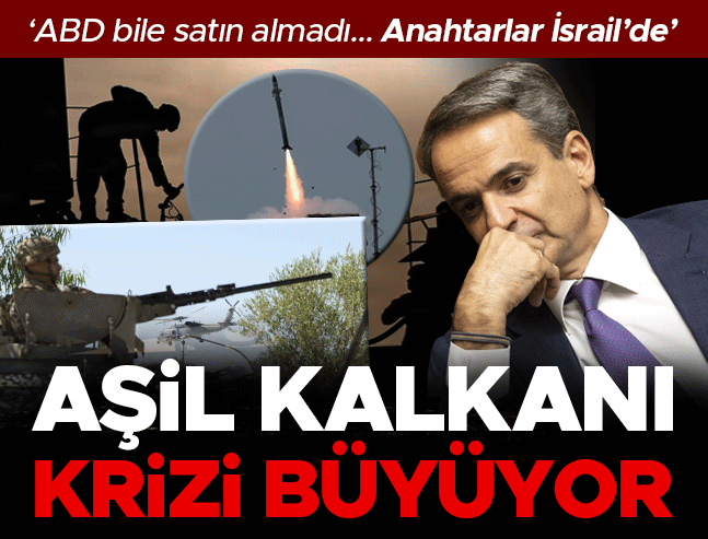 Yunanistan'da Aşil Kalkanı krizi: Anahtarlar İsrail'de mi