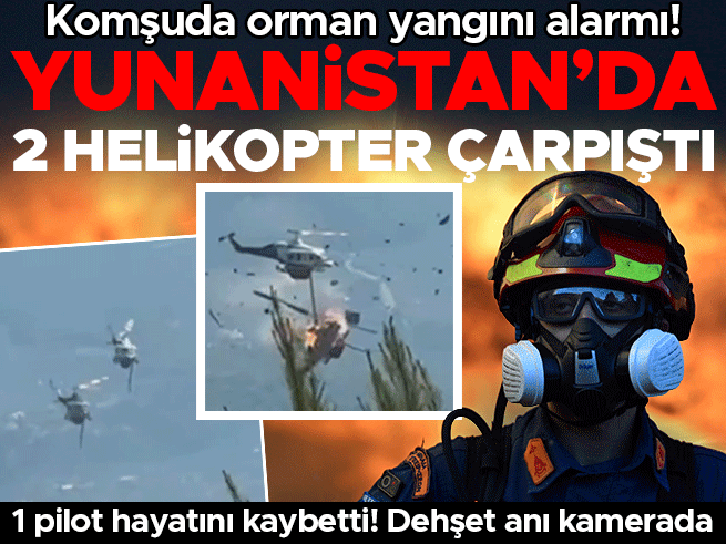 Yunanistan'da yangın söndürme helikopterleri havada çarpıştı: 2 ölü