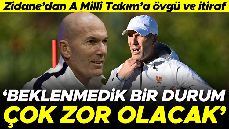 Zidane'dan A Milli Takım'a Övgü: 'Beklenmedik Durum, Çok Zor Olacak